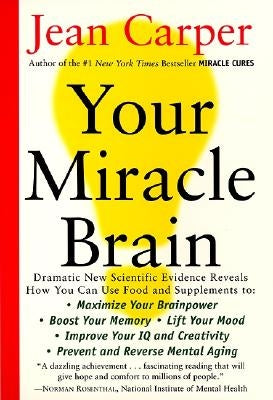 Your Miracle Brain: Maximize Your Brainpower *Boost Your Memory *Lift Your Mood *Improve Your IQ and Creativity *Prevent and Reverse Mental Aging - Paperback | Diverse Reads