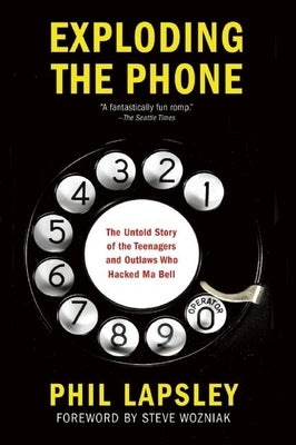 Exploding the Phone: The Untold Story of the Teenagers and Outlaws Who Hacked Ma Bell - Paperback | Diverse Reads