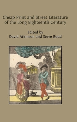 Cheap Print and Street Literature of the Long Eighteenth Century - Hardcover | Diverse Reads