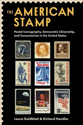 The American Stamp: Postal Iconography, Democratic Citizenship, and Consumerism in the United States - Hardcover | Diverse Reads