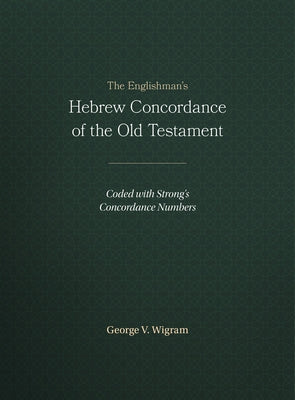 The Englishman's Hebrew Concordance of the Old Testament: Coded with Strong's Concordance Numbers - Hardcover | Diverse Reads