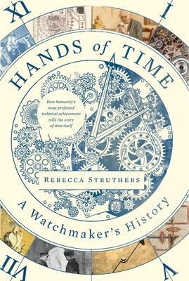 Hands of Time: A Watchmaker's History - Hardcover | Diverse Reads