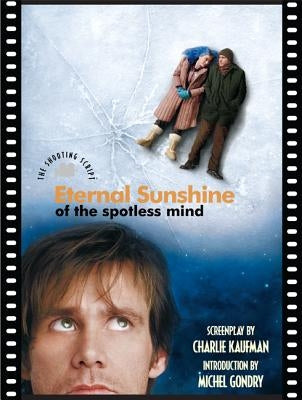 Eternal Sunshine of the Spotless Mind: The Shooting Script - Paperback | Diverse Reads