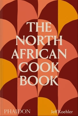 The North African Cookbook - Hardcover | Diverse Reads