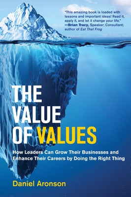 The Value of Values: How Leaders Can Grow Their Businesses and Enhance Their Careers by Doing the Right Thing - Hardcover | Diverse Reads