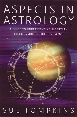 Aspects in Astrology: A Guide to Understanding Planetary Relationships in the Horoscope - Paperback | Diverse Reads