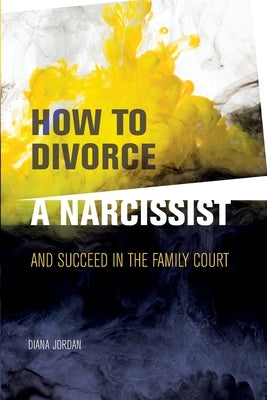 How to Divorce a Narcissist: and succeed in the family court - Paperback | Diverse Reads