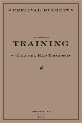 The Book of Training by Colonel Hap Thompson of Roanoke, Va, 1843: Annotated from the Library of John C. Calhoun - Hardcover |  Diverse Reads