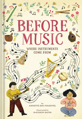 Before Music: Where Instruments Come from - Hardcover | Diverse Reads