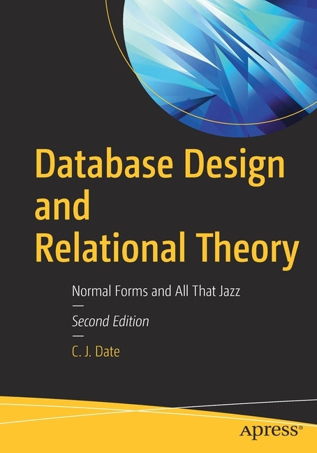Database Design and Relational Theory: Normal Forms and All That Jazz - Paperback | Diverse Reads