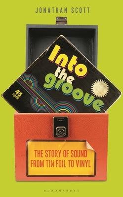 Into the Groove: The Story of Sound From Tin Foil to Vinyl - Hardcover | Diverse Reads