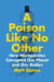 A Poison Like No Other: How Microplastics Corrupted Our Planet and Our Bodies - Hardcover | Diverse Reads