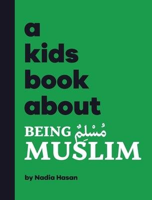 A Kids Book About Being Muslim - Hardcover | Diverse Reads