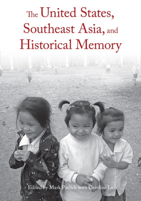 The United States, Southeast Asia, and Historical Memory - Paperback | Diverse Reads