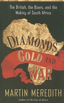 Diamonds, Gold, and War: The British, the Boers, and the Making of South Africa - Paperback | Diverse Reads