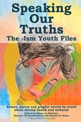 Speaking Our Truths: The -Ism Youth Files - Paperback | Diverse Reads