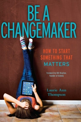 Be a Changemaker: How to Start Something That Matters - Paperback | Diverse Reads