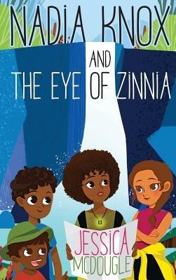 Nadia Knox and the Eye of Zinnia - Hardcover | Diverse Reads