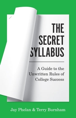 The Secret Syllabus: A Guide to the Unwritten Rules of College Success - Paperback | Diverse Reads