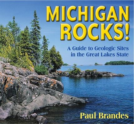 Michigan Rocks!: A Guide to Geologic Sites in the Great Lakes State - Paperback | Diverse Reads