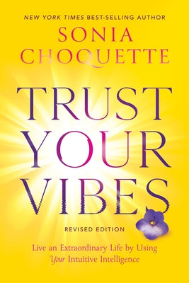 Trust Your Vibes (Revised Edition): Live an Extraordinary Life by Using Your Intuitive Intelligence - Paperback | Diverse Reads