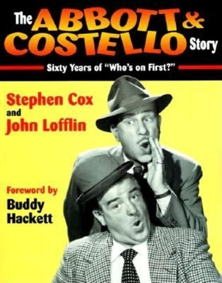 The Abbott & Costello Story: Sixty Years of "Who's on First?" - Paperback | Diverse Reads