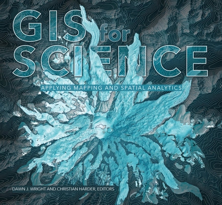 GIS for Science, Volume 1: Applying Mapping and Spatial Analytics - Paperback | Diverse Reads