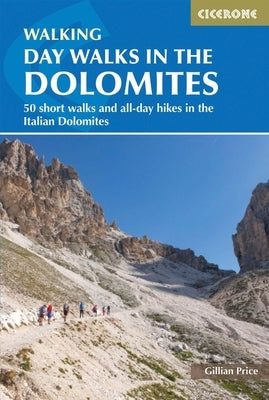 Day Walks in the Dolomites: 50 Short Walks and All-Day Hikes in the Italian Dolomites - Paperback | Diverse Reads