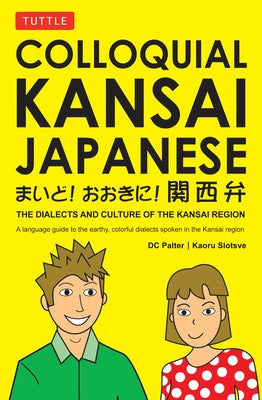 Colloquial Kansai Japanese: The Dialects and Culture of the Kansai Region: A Japanese Phrasebook and Language Guide - Paperback | Diverse Reads