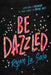 Be Dazzled - Hardcover | Diverse Reads