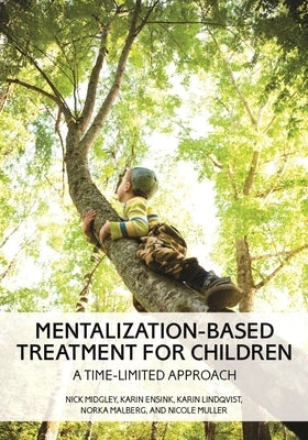 Mentalization-Based Treatment for Children: A Time-Limited Approach - Paperback | Diverse Reads