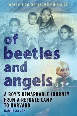 Of Beetles & Angels: A Boy's Remarkable Journey from a Refugee Camp to Harvard - Paperback | Diverse Reads