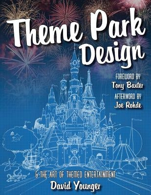 Theme Park Design & The Art of Themed Entertainment - Paperback | Diverse Reads