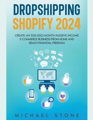 Dropshipping Shopify 2023 Create an $30.000/month Passive Income E-commerce Business From Home and Reach Financial Freedom - Paperback | Diverse Reads