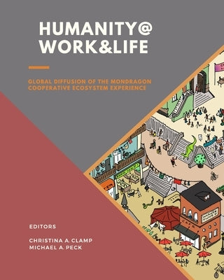 Humanity @ Work & Life: Global Diffusion of the Mondragon Cooperative Ecosystem Experience - Paperback | Diverse Reads