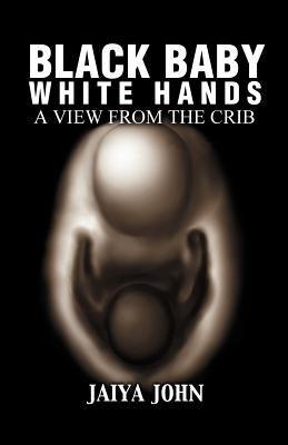 Black Baby White Hands: A View from the Crib - Paperback | Diverse Reads