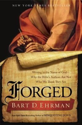 Forged: Writing in the Name of God--Why the Bible's Authors Are Not Who We Think They Are - Paperback | Diverse Reads
