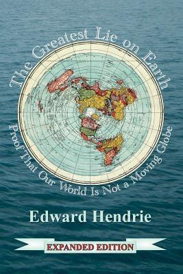 The Greatest Lie on Earth (Expanded Edition): Proof That Our World Is Not a Moving Globe - Paperback | Diverse Reads