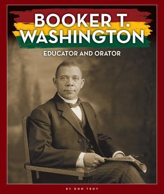 Booker T. Washington: Educator and Orator - Library Binding | Diverse Reads