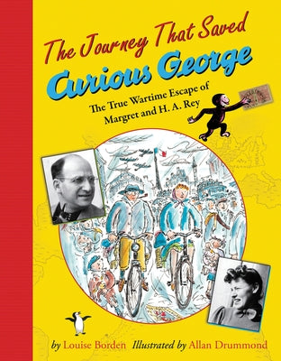 The Journey That Saved Curious George: The True Wartime Escape of Margret and H.A. Rey - Paperback | Diverse Reads