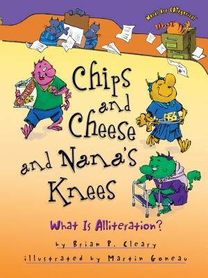 Chips and Cheese and Nana's Knees: What Is Alliteration? - Paperback | Diverse Reads