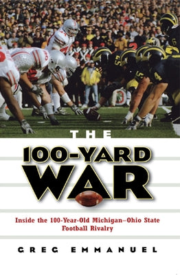 The 100-Yard War: Inside the 100-Year-Old Michigan-Ohio State Football Rivalry - Paperback | Diverse Reads