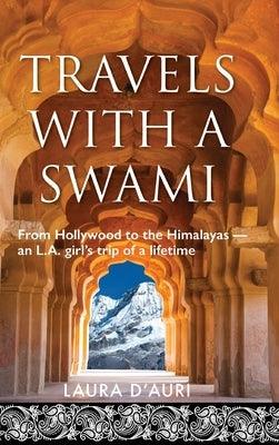 Travels With a Swami: From Hollywood to the Himalayas, an L.A. Girl's Trip of a Lifetime - Hardcover | Diverse Reads