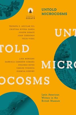 Untold Microcosms: Latin American Writers in the British Museum - Paperback