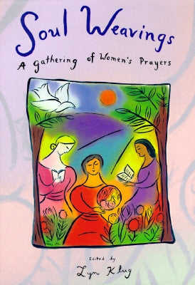 Soul Weavings: A Gathering of Women's Prayers - Hardcover | Diverse Reads