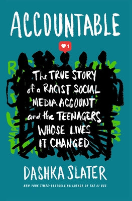 Accountable: The True Story of a Racist Social Media Account and the Teenagers Whose Lives It Changed - Library Binding | Diverse Reads