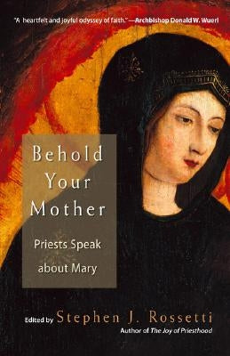 Behold Your Mother: Priests Speak about Mary - Paperback | Diverse Reads