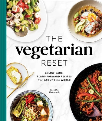The Vegetarian Reset: 75 Low-Carb, Plant-Forward Recipes from Around the World - Hardcover | Diverse Reads