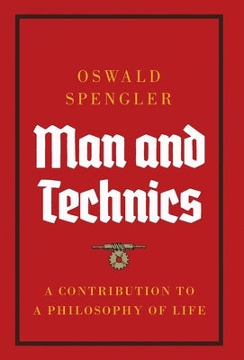 Man and Technics: A Contribution to a Philosophy of Life - Hardcover | Diverse Reads