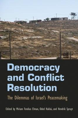 Democracy and Conflict Resolution: The Dilemmas of Israel's Peacemaking - Paperback